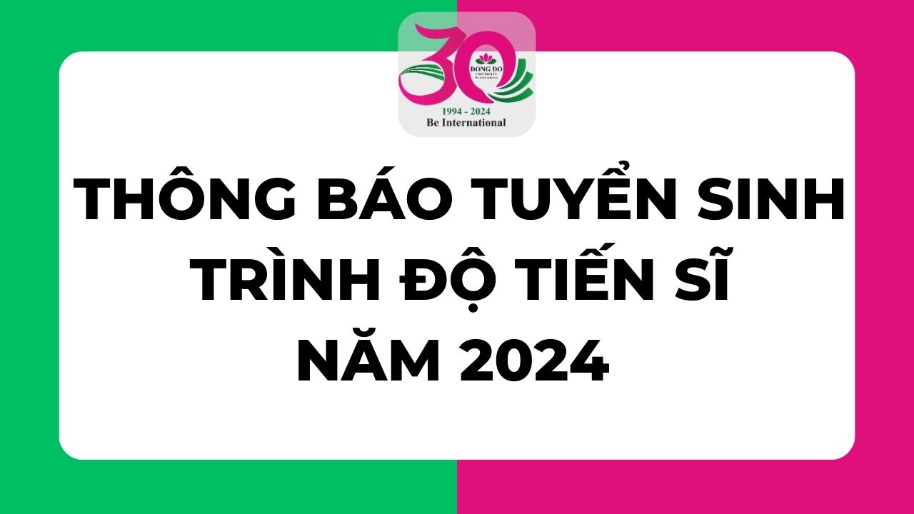 truong-dai-hoc-dong-do-thong-bao-tuyen-sinh-trinh-do-tien-si-nam-2024